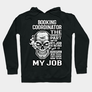Booking Coordinator T Shirt - The Hardest Part Gift Item Tee Hoodie